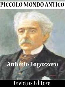 Piccolo mondo antico.  Antonio Fogazzaro