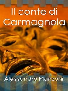Il conte di Carmagnola.  Alessandro Manzoni