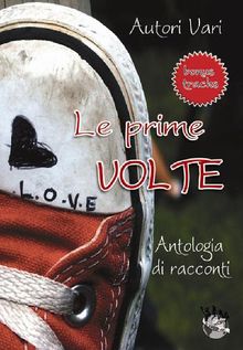 Le prime volte - antologia di racconti.  AA. VV.