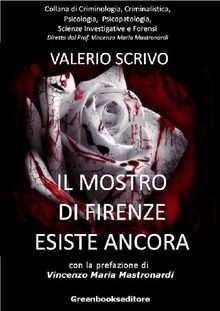 Il Mostro di Firenze esiste ancora.  Valerio Scrivo