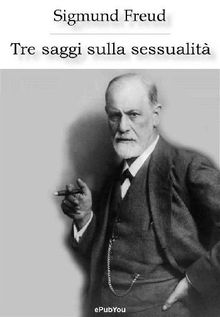 Tre saggi sulla sessualit.  Sigmund Freud