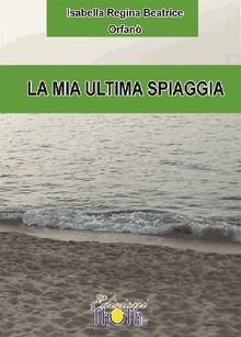 La mia ultima spiaggia.  Isabella Regina Beatrice Orfan