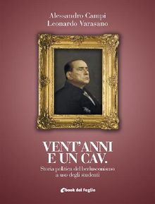 Vent'anni e un Cav..  Alessandro Campi e Leonardo Varasano