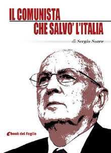 Il comunista che salv l'Italia.  Sergio Soave