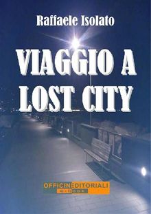 Viaggio a Lost City.  Raffaele Isolato
