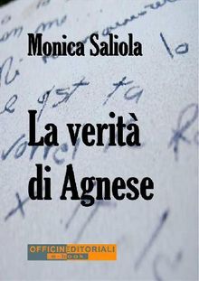 La verit di Agnese.  Monica Saliola