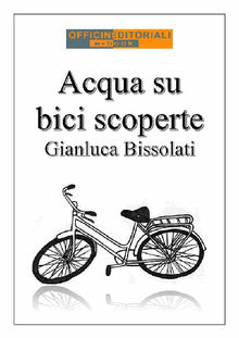 Acqua su bici scoperte.  Gianluca Bissolati