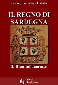 Il Regno di Sardegna-Vol.02.  Francesco Cesare Casla