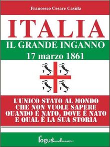 Italia - Il grande inganno.  Francesco Cesare Casla