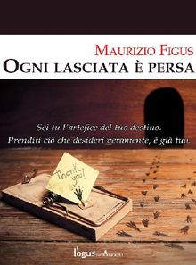 Ogni lasciata  persa.  Maurizio Figus