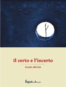 Il certo e l'incerto.  Clara Spada