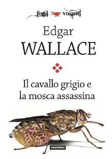 Il cavallo grigio e la mosca assassina.  Edgar Wallace