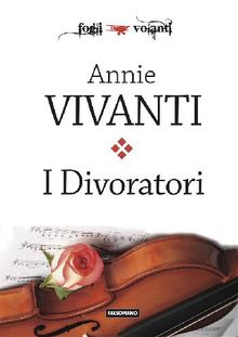 I Divoratori.  Annie Vivanti