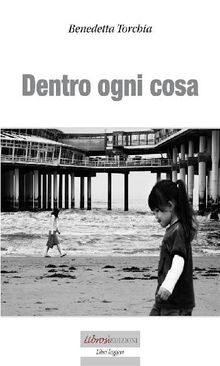 Dentro ogni cosa.  Benedetta Torchia Sonqua