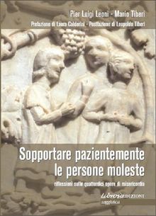 Sopportare pazientemente le persone moleste.  Mario Tiberi