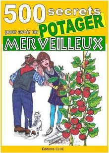 500 secrets pour avoir un potager merveilleux.  Illustratrice Elisabetta Del Medico