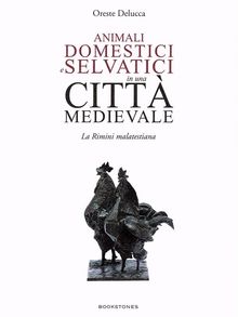 Animali domestici e selvatici in una citt medievale.  Oreste Delucca