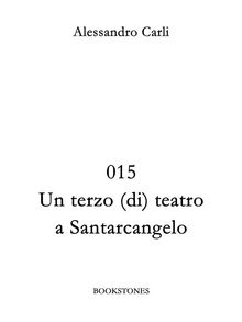 015 Un terzo (di) teatro a Santarcangelo.  Alessandro Carli