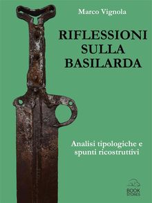 Riflessioni sulla basilarda. Analisi tipologiche e spunti ricostruttivi.  Marco Vignola