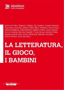 La letteratura, il gioco, i bambini.  AA. VV.