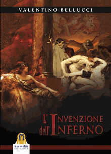 L'Invenzione dell'Inferno.  Valentino Bellucci