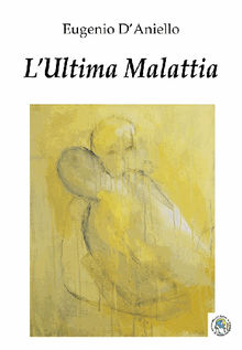 L'Ultima Malattia.  Eugenio D'Aniello