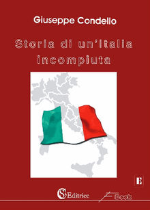 Storia di un'Italia incompiuta.  Giuseppe Condello