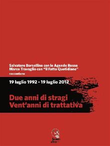 19 luglio 1992 - 19 luglio 2012. Due anni di stragi - Ventanni di trattativa.  Sandra Rizza