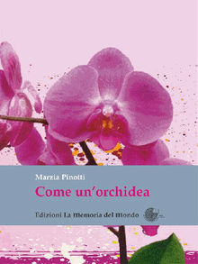 Come un'orchidea.  Marzia Pinotti