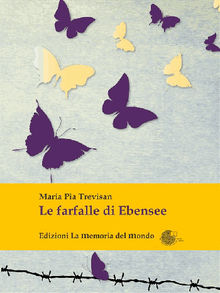 Le farfalle di Ebensee.  Maria Pia Trevisan