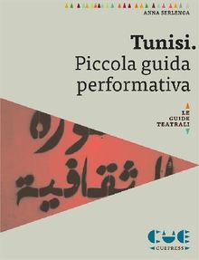 Tunisi. Piccola guida performativa.  Anna Serlenga