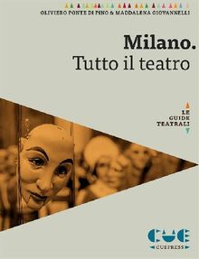 Milano. Tutto il teatro.  Oliviero Ponte di Pino