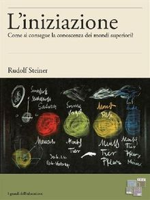 L'iniziazione.  Rudolf Steiner