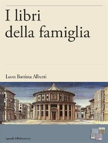 I libri della famiglia.  Leon Battista Alberti