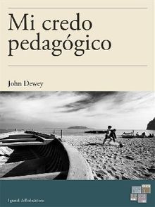 Mi credo pedaggico.  John Dewey