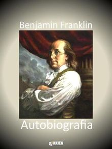 Autobiografia.  Benjamin Franklin