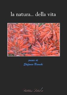 La natura... della vita.  Stefania Bianchi