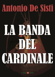 La banda del Cardinale.  Antonio De Sisti