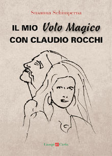 Il mio Volo Magico con Claudio Rocchi.  Susanna Schimperna