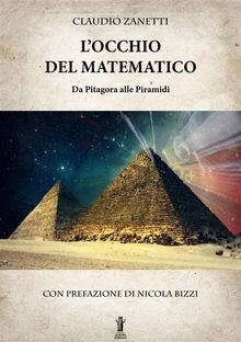 L'Occhio del Matematico. Da Pitagora alle Piramidi.  Claudio Zanetti