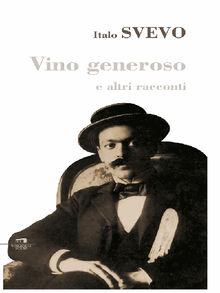 Vino generoso e altri racconti.  Italo Svevo