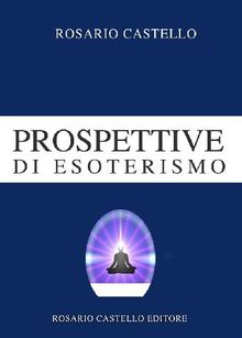 Prospettive di Esoterismo.  Rosario Castello