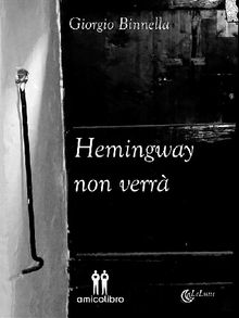 Hemingway non verr.  Giorgio Binnella