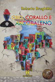 Oro, corallo e arcobaleno.  Roberto Brughitta