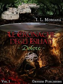 Le Cronache degli Esiliati - Dolore.  I. L. Morgana