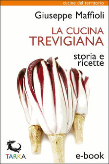 La cucina trevigiana.  Giuseppe Maffioli