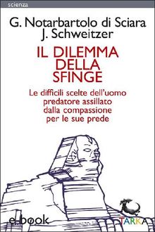 Il Dilemma della Sfinge.  Giuseppe Notarbartolo di Sciara e Jeff Schweitzer