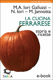 La cucina ferrarese.  Maria Alessandra Iori Galluzzi