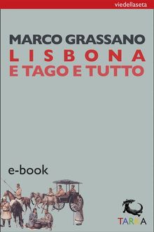 Lisbona e Tago e tutto.  Marco Grassano