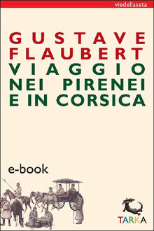 Viaggio nei Pirenei e in Corsica.  Gustave Flaubert